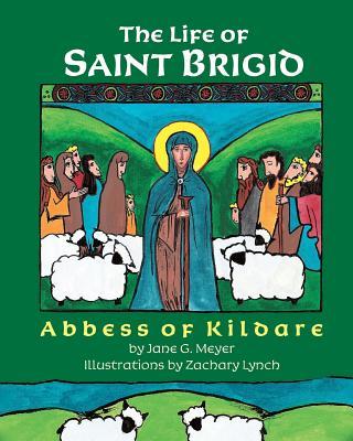 The Life of Saint Brigid: Abbess of Kildare