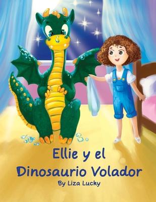 Ellie y el Dinosaurio Volador: Cuento para nios 4-8 Aos, libros en espaol para nios, Cuentos para dormir, Libros ilustrados, Libro preescolar, Av