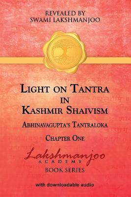 Light on Tantra in Kashmir Shaivism: Chapter One of Abhinavagupta's Tantraloka