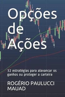 Opes de Aes: 32 estratgias para alavancar os ganhos ou proteger a carteira