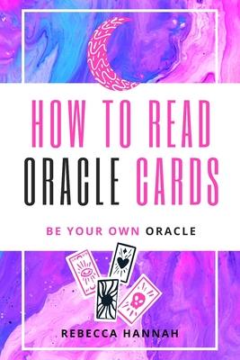 How to Read Oracle Cards: Be Your Own Oracle