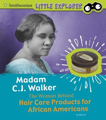 Madam C.J. Walker: The Woman Behind Hair Care Products for African Americans