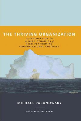 The Thriving Organization: An Exploration into the Deep Dynamics of High-Performing Organizational Cultures