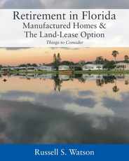 Retirement in Florida Manufactured Homes & The Land-Lease Option: Things to Consider Subscription