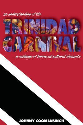 An Understanding of the Trinidad Carnival: ...A Melange of Borrowed Cultural Elements