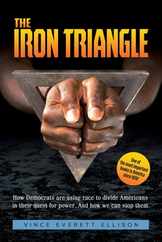 The Iron Triangle: Inside the Liberal Democrat Plan to Use Race to Divide Christians and America in their Quest for Power and How We Can Subscription