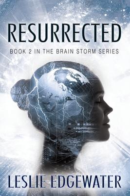 Resurrected: Book 2 in The Brain Storm Series