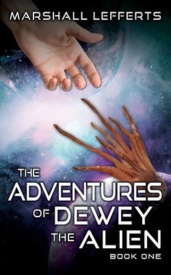 The Adventures of Dewey the Alien: Book One