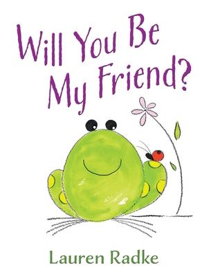 Will You Be My Friend?