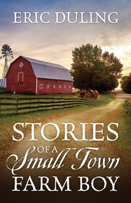 Stories of a Small Town Farm Boy