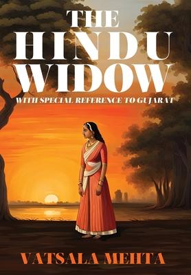 The Hindu Widow: With Special Reference to Gujarat