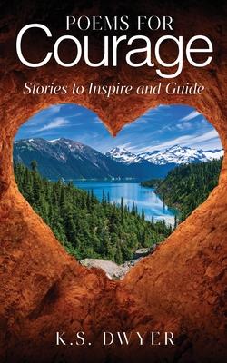 Poems for Courage: Stories to Inspire and Guide