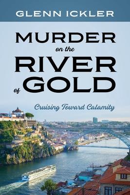 Murder on the River of Gold: Cruising Toward Calamity