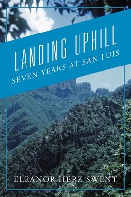 Landing Uphill: Seven Years at San Luis