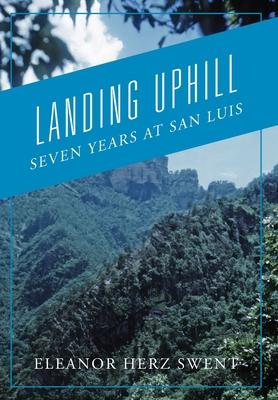 Landing Uphill: Seven Years at San Luis