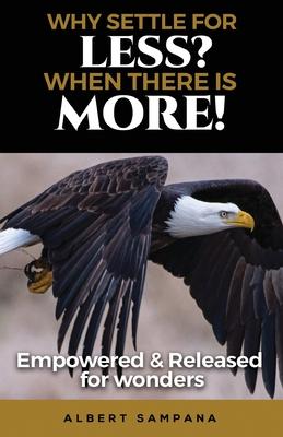 Why Settle for Less When There Is More: Empowered and Released for Wonders