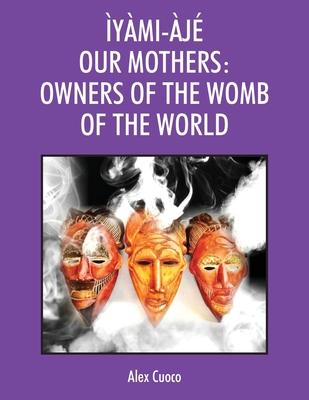 ymi-j Our Mothers: Owners of the Womb of the World