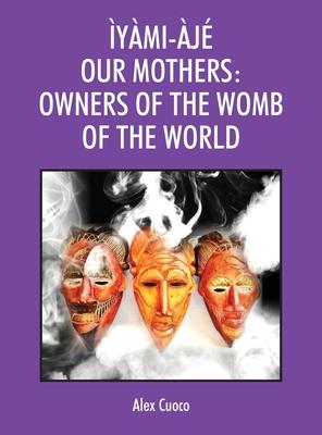 ymi-j Our Mothers: Owners of the Womb of the World