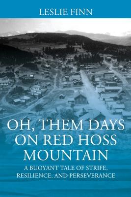 Oh' Them Days on Red Hoss Mountain: A Buoyant Tale of Strife, Resilience, and Perseverance