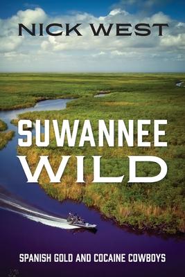 Suwannee Wild: Spanish Gold and Cocaine Cowboys