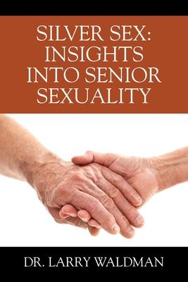 Silver Sex: Insights Into Senior Sexuality Subscription