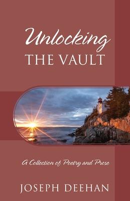 Unlocking the Vault: A Collection of Poetry and Prose