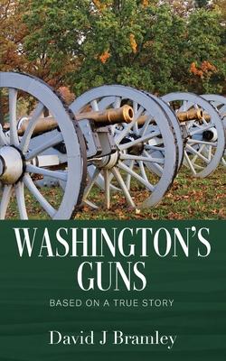 Washington's Guns: Based on a True Story