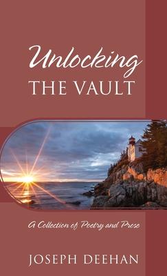 Unlocking the Vault: A Collection of Poetry and Prose