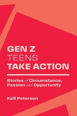 Gen Z Teens Take Action: Stories of Circumstance, Passion and Opportunity Subscription