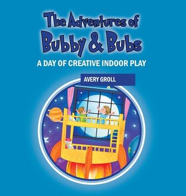 The Adventures of Bubby & Bubs: A Day of Creative Indoor Play