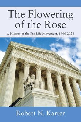 The Flowering of the Rose: A History of the Pro-Life Movement, 1966-2024 Subscription