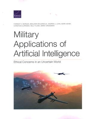 Military Applications of Artificial Intelligence: Ethical Concerns in an Uncertain World