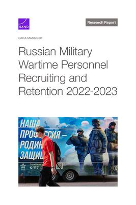 Russian Military Wartime Personnel Recruiting and Retention 2022-2023