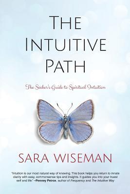 The Intuitive Path: The Seeker's Guide to Spiritual Intuition