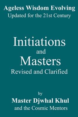 Initiations and Masters: Revised and Clarified