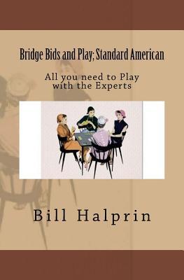 Bridge Bids and Play; Standard American: All you need to Play with the Experts