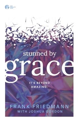 Stunned by Grace: it's beyond amazing