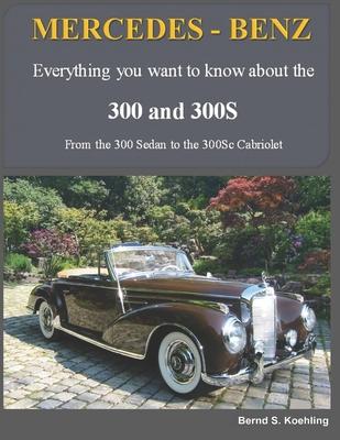 MERCEDES-BENZ, The 1950s 300, 300S Series: From the 300 Sedan to the 300Sc Roadster