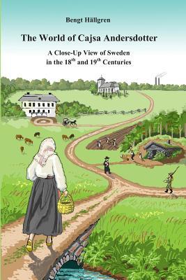 The world of Cajsa Andersdotter: A close-up view of Sweden in the 18th and 19th century