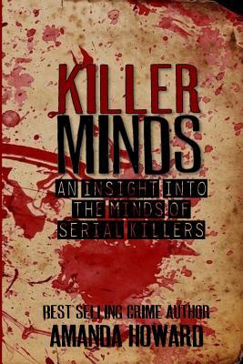 Killer Minds: An insight into the minds of serial killers