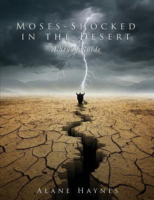 Moses - Shocked in the Desert: A Study Guide