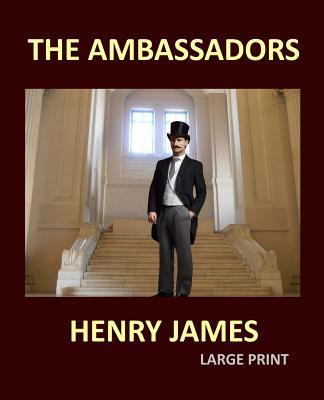 THE AMBASSADORS HENRY JAMES Large Print: Large Print