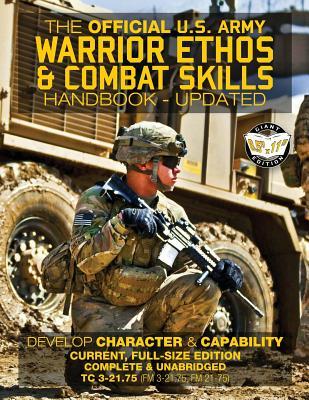 The Official US Army Warrior Ethos and Combat Skills Handbook - Updated: Current, Full-Size Edition: Develop Character and Capability - Giant 8.5" x 1