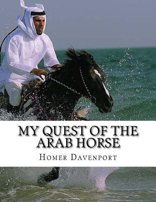 My Quest of the Arab Horse: An American Breeder's Search For the Arabian Horse In Its Homeland Subscription