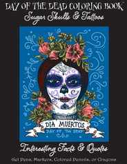 Day of the Dead Coloring Book: : Sugar Skulls & Tattoos; Bonus: Day of the Dead Interesting Facts & Quotes: Adults & Older Children; Use markers, gel Subscription