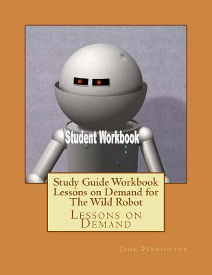 Study Guide Workbook Lessons on Demand for The Wild Robot: Lessons on Demand