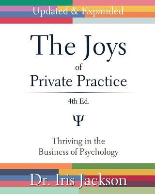 The Joys of Private Practice: Thriving in the Business of Psychology