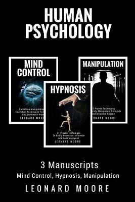 Human Psychology: 3 Manuscripts - Mind Control, Hypnosis, Manipulation