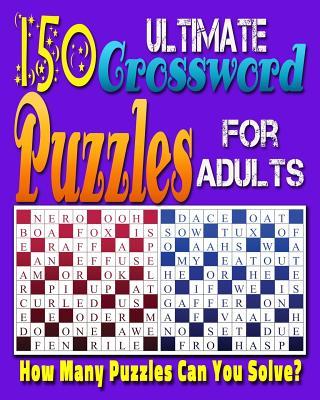 Ultimate Crossword Puzzle For Adults: Printable Crossword Puzzles for Adults and Seniors.: Can you solve all of these crossword puzzles?