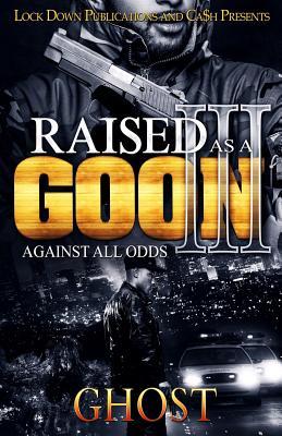 Raised as a Goon 3: Against All Odds